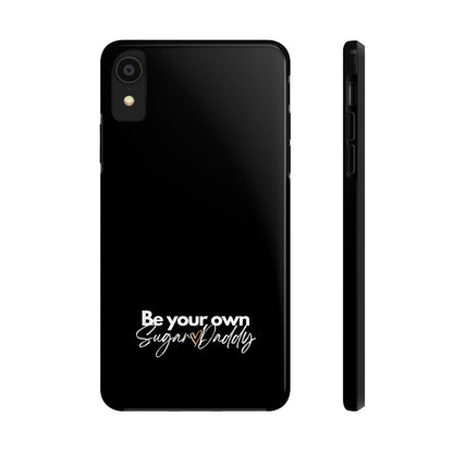 Be Your Own Sugar Daddy Tough Phone Cases