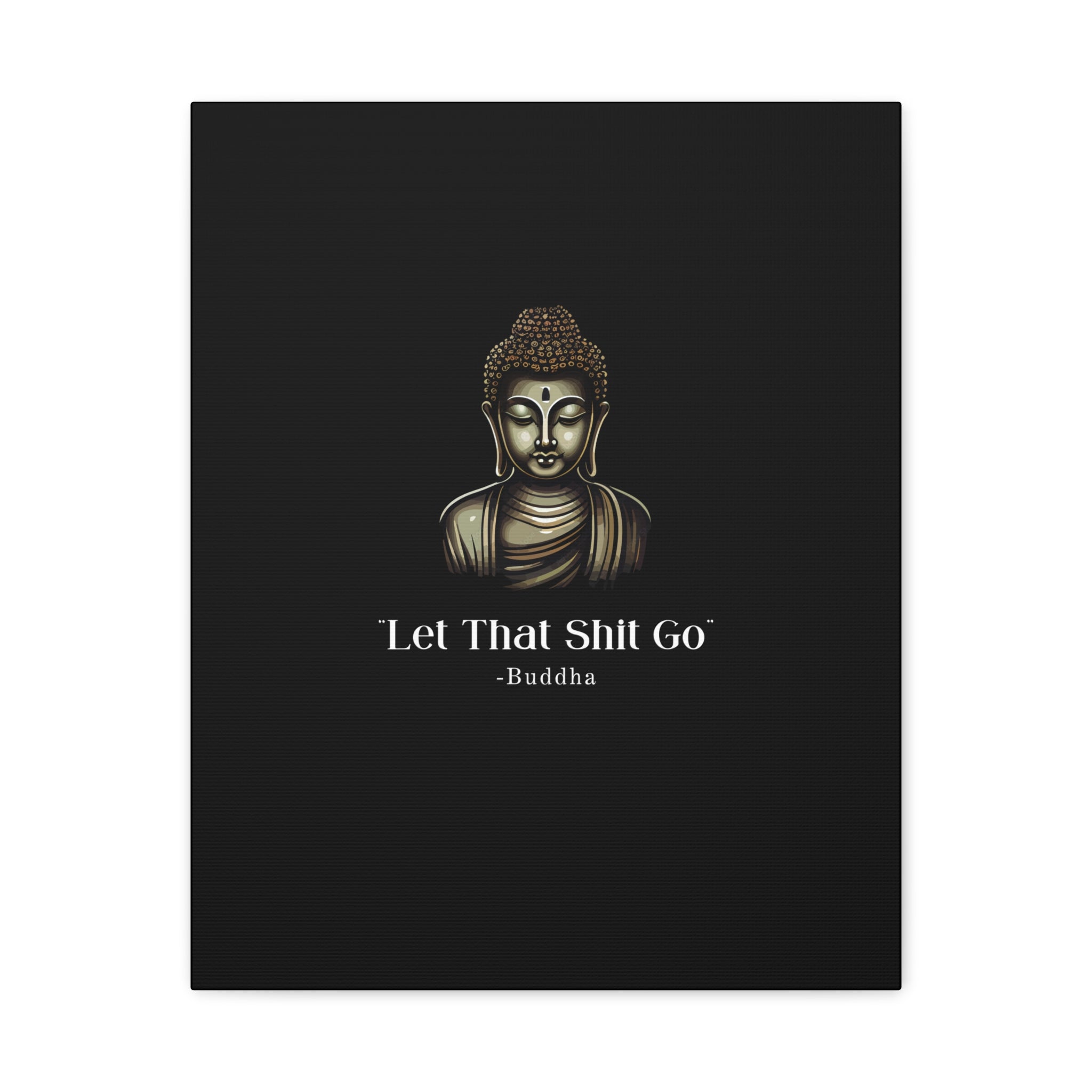 Let That Shit Go Matte Canvas Print | Zen Inspired Wall Art | Stress Free Home Decor