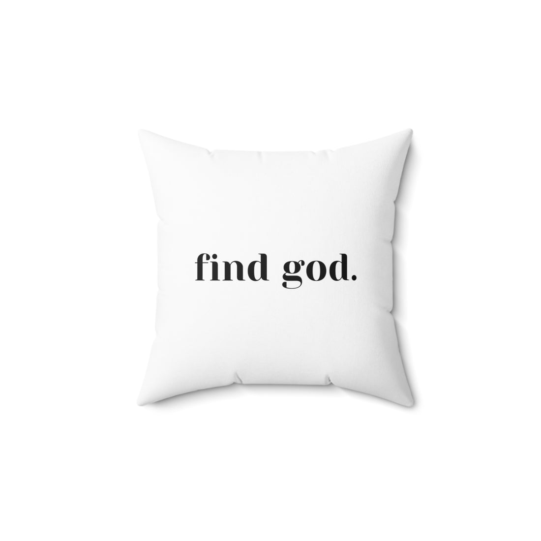 Find God. Polyester Square Pillow