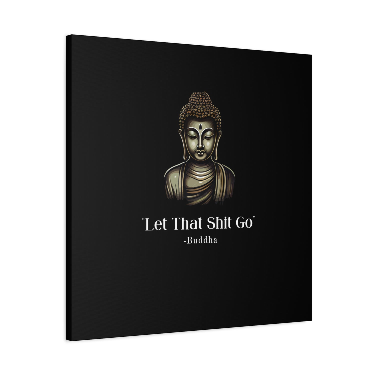 Let That Shit Go Matte Canvas Print | Zen Inspired Wall Art | Stress Free Home Decor