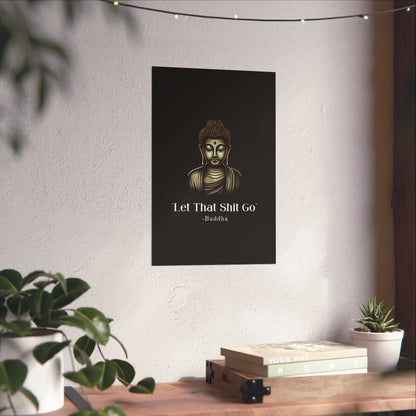 Let That Shit Go Fine Art Poster | Zen Inspired Wall Art | Stress Free Elegant Home Decor