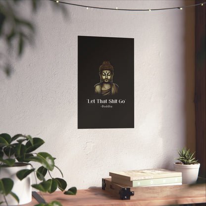 Let That Shit Go Fine Art Poster | Zen Inspired Wall Art | Stress Free Elegant Home Decor