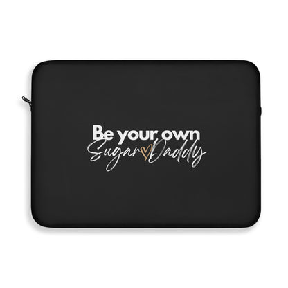 Be Your Own Sugar Daddy Laptop Sleeve