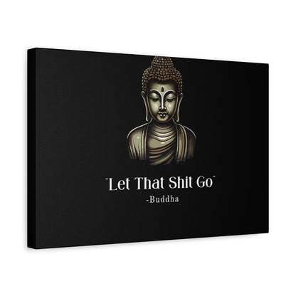 Let That Shit Go Matte Canvas Print | Zen Inspired Wall Art | Stress Free Home Decor