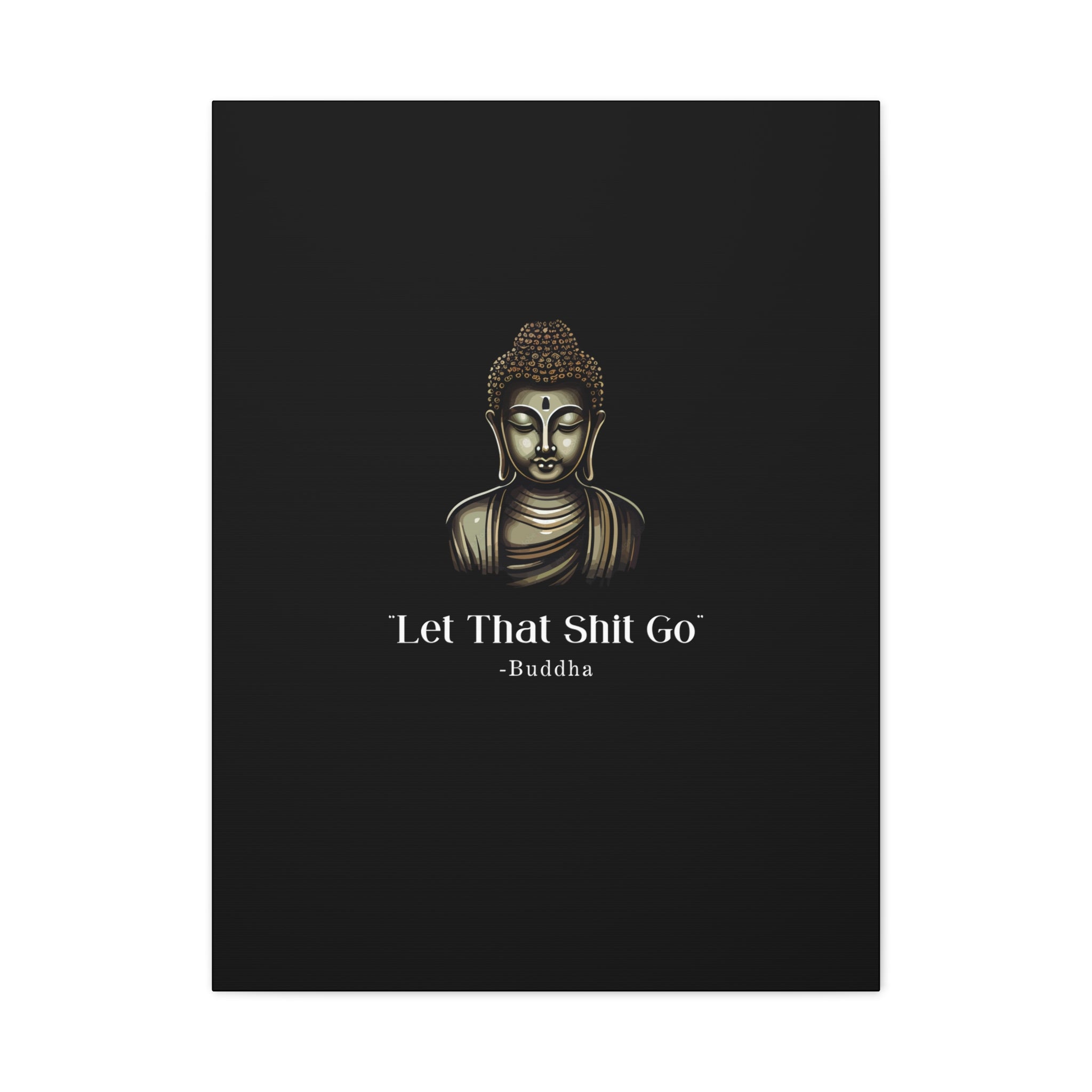 Let That Shit Go Matte Canvas Print | Zen Inspired Wall Art | Stress Free Home Decor