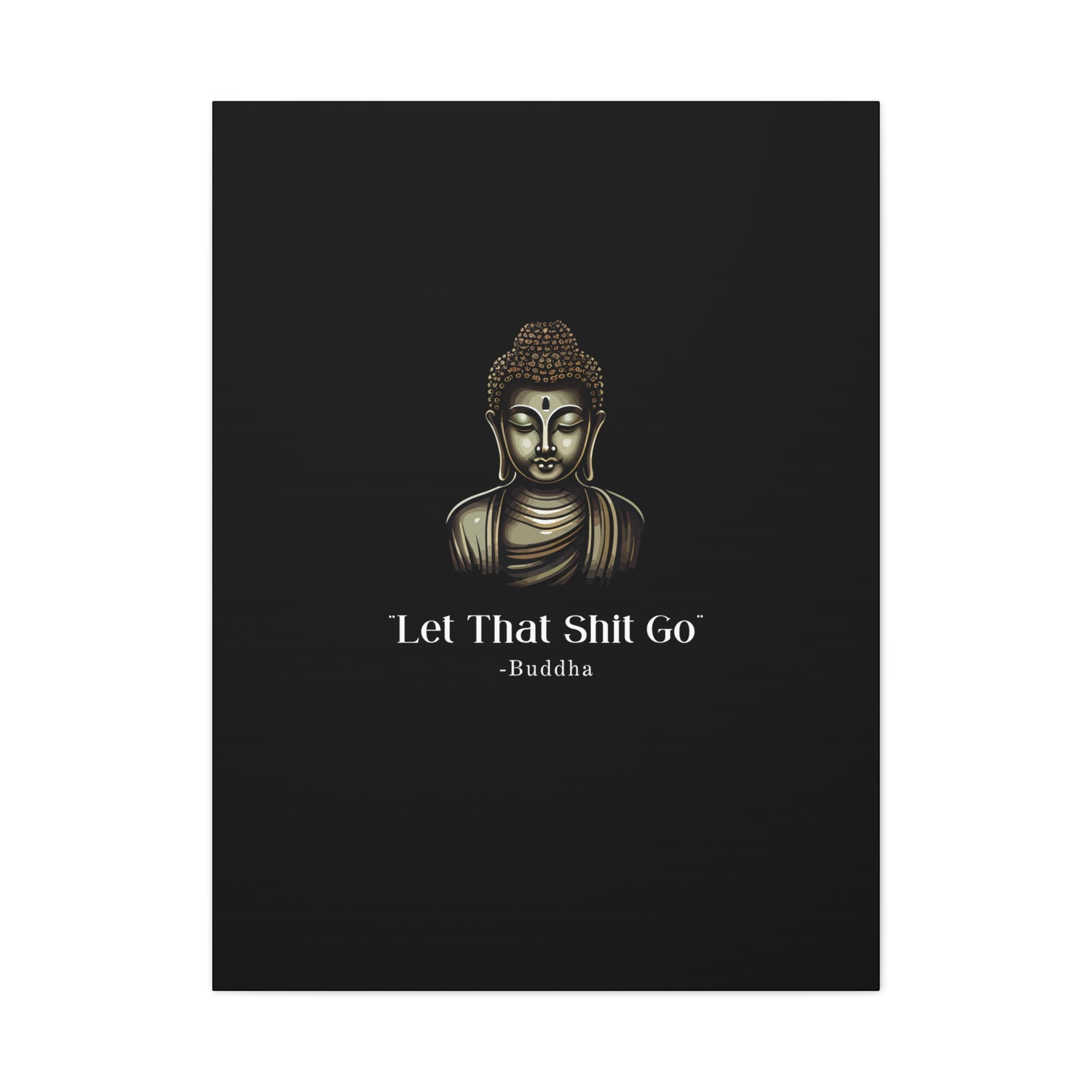 Let That Shit Go Matte Canvas Print | Zen Inspired Wall Art | Stress Free Home Decor