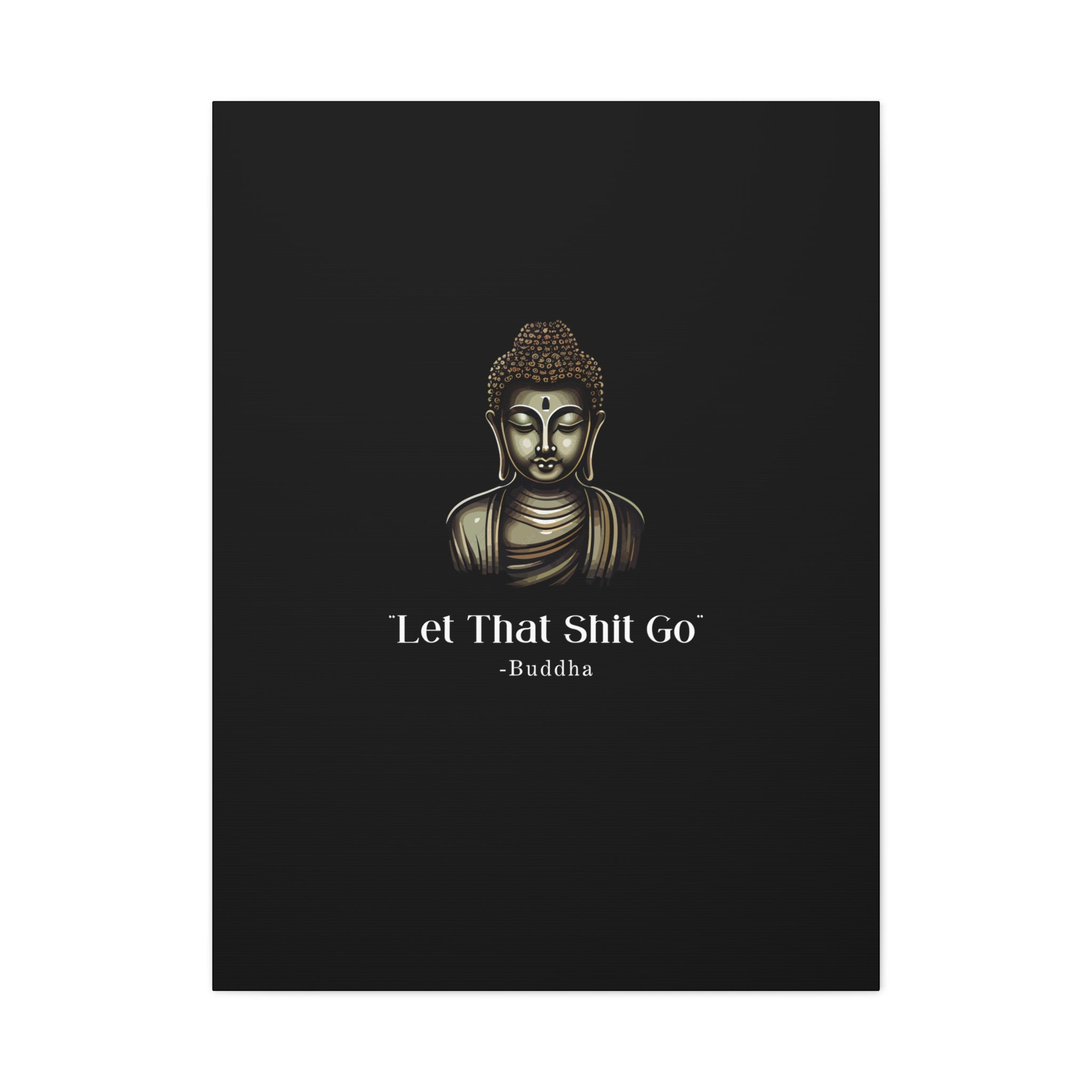 Let That Shit Go Matte Canvas Print | Zen Inspired Wall Art | Stress Free Home Decor