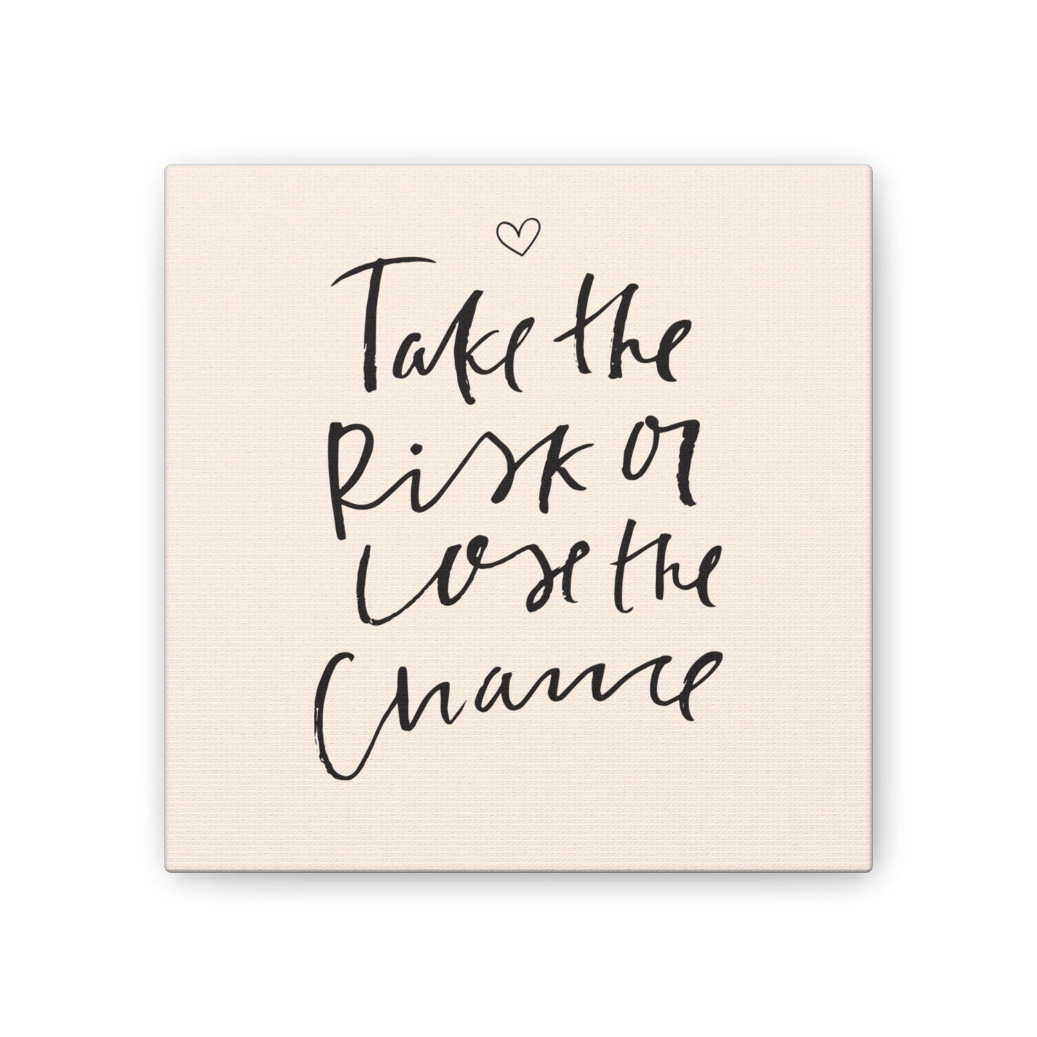 Take the Risk or Lose the Chance Canvas