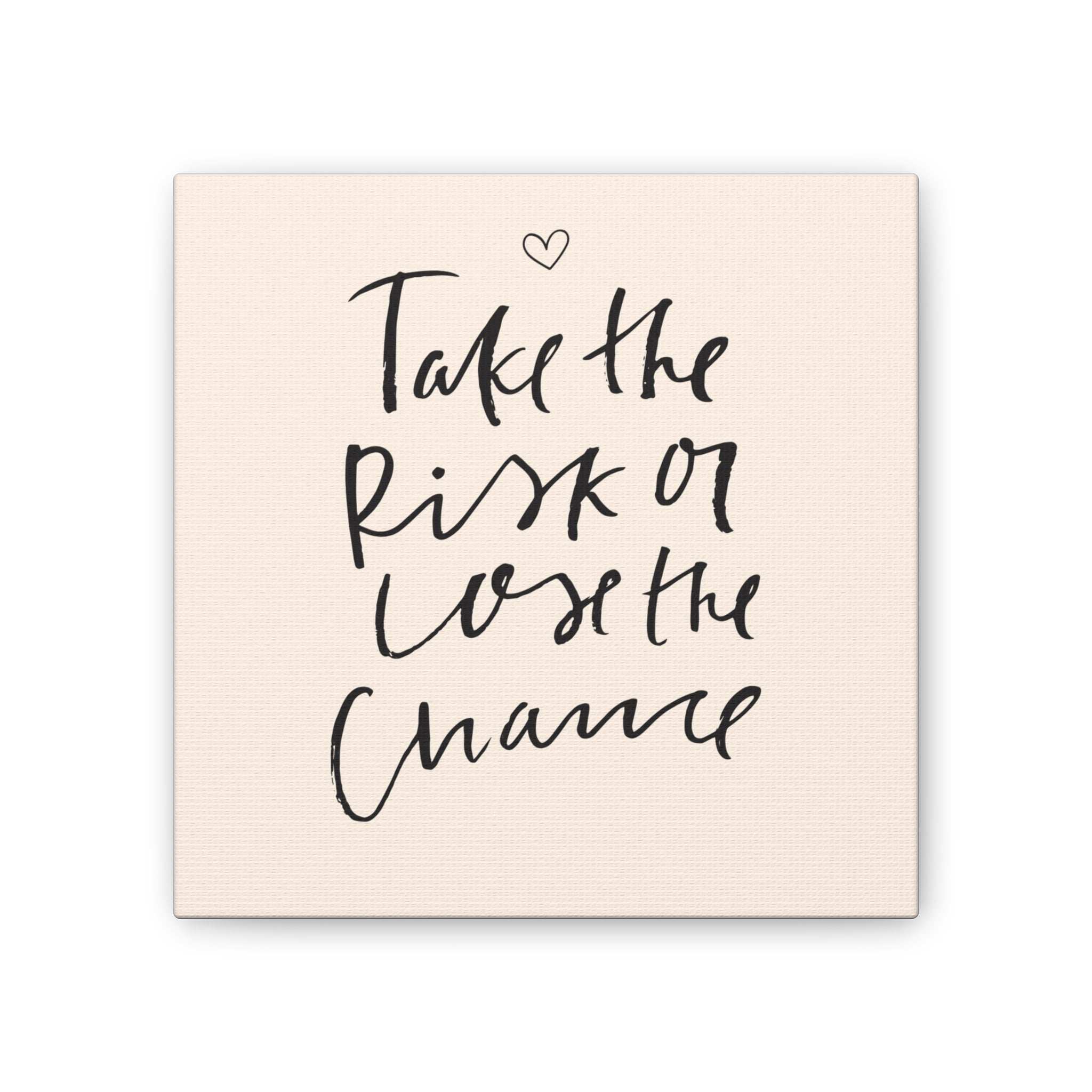 Take the Risk or Lose the Chance Canvas