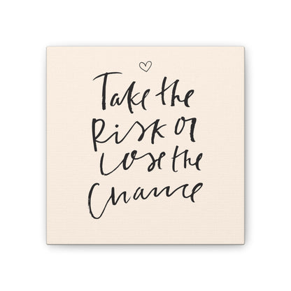 Take the Risk or Lose the Chance Canvas