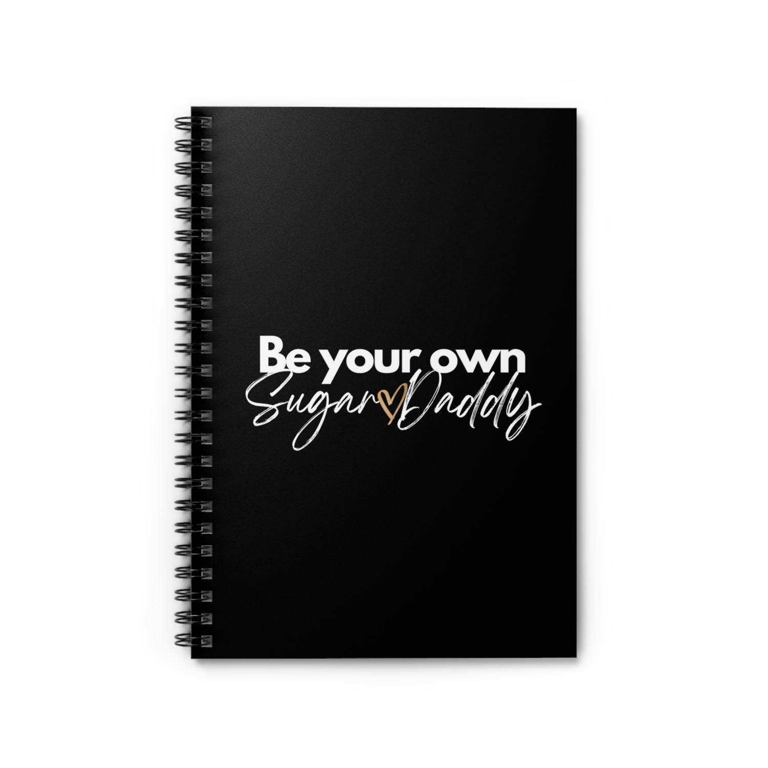 Be Your Own Sugar Daddy Spiral Notebook Ruled Line