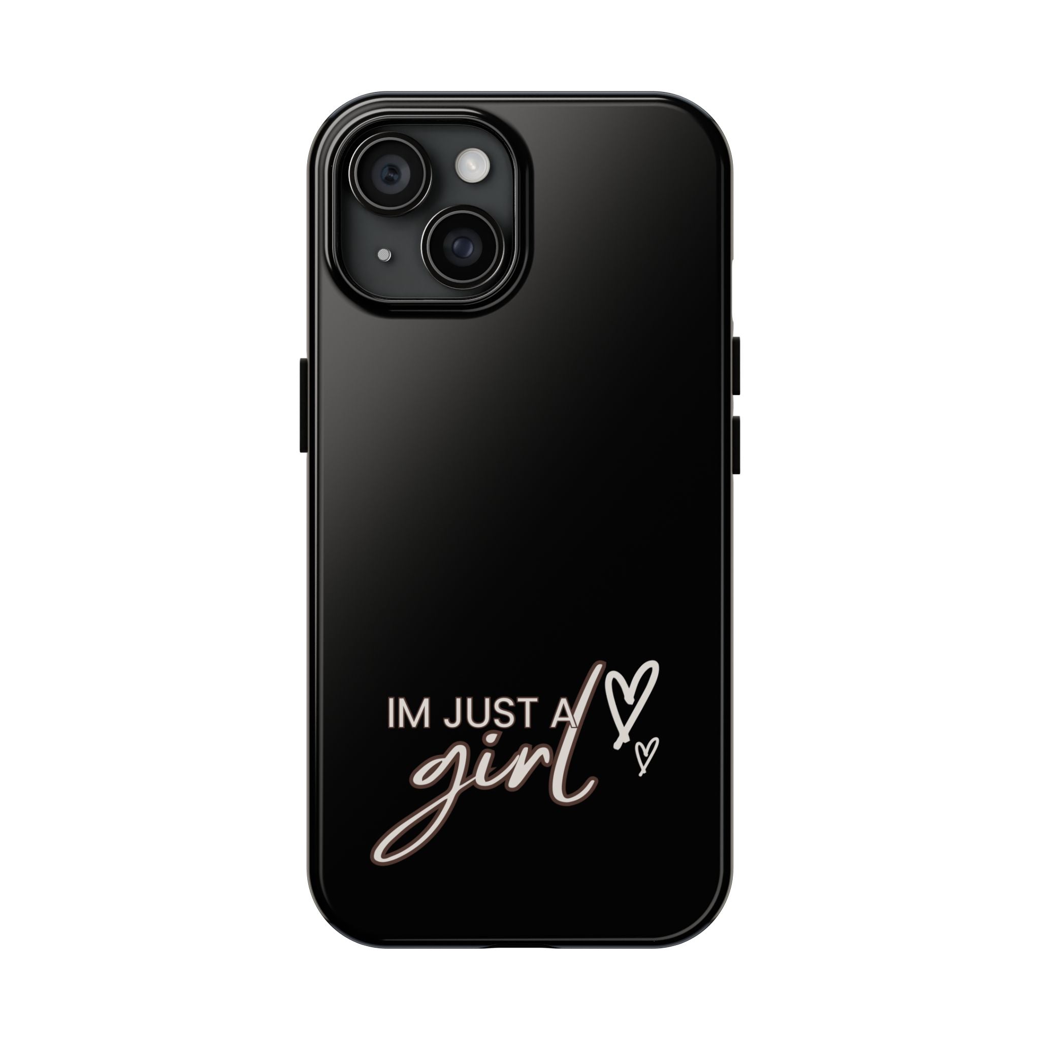 I’m Just A Girl Tough Phone Cases