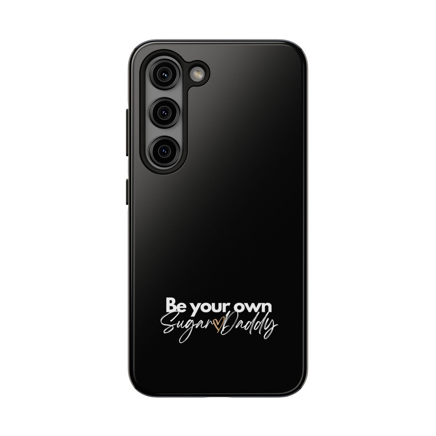 Be Your Own Sugar Daddy Tough Phone Cases