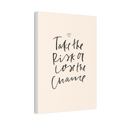 Take the Risk or Lose the Chance Canvas