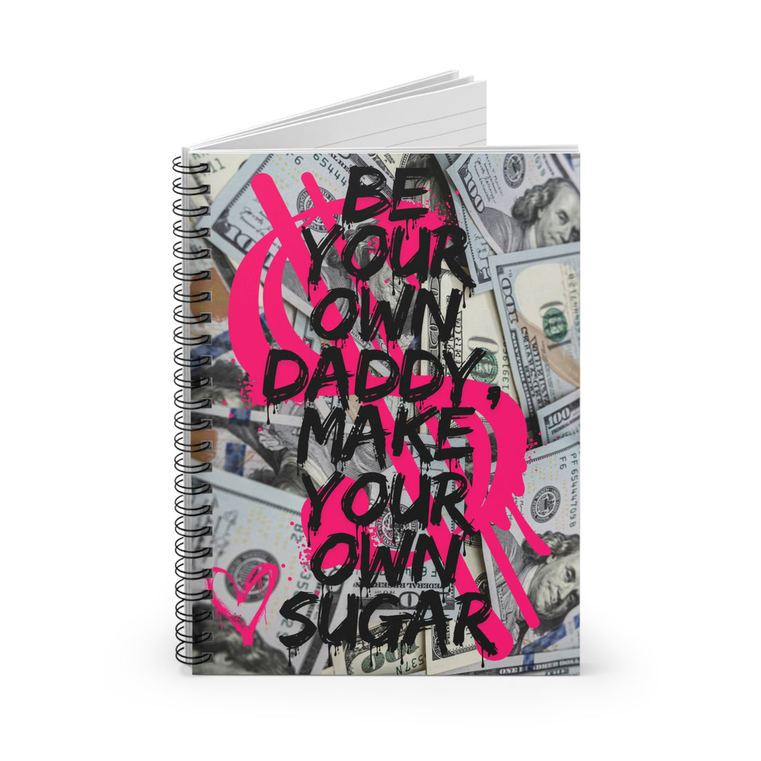 Spiral Notebook Be Your Own Daddy, Make Your Own Sugar