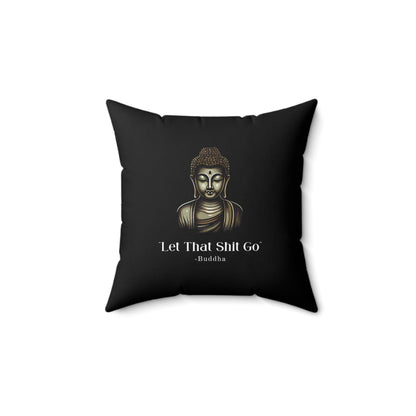 Let That Shit Go Throw Pillow | Zen Inspired Stress Free Home Decor | Relaxing &amp; Stylish Cushion