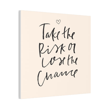 Take the Risk or Lose the Chance Canvas