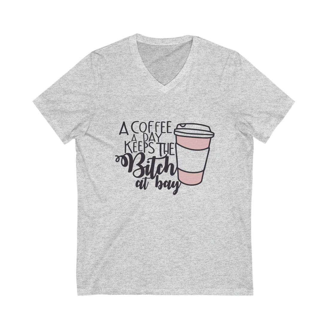 A Coffee a Day Keeps The B!tch at Bay Jersey Short Sleeve V-Neck Tee