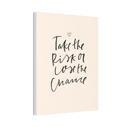 Take the Risk or Lose the Chance Canvas