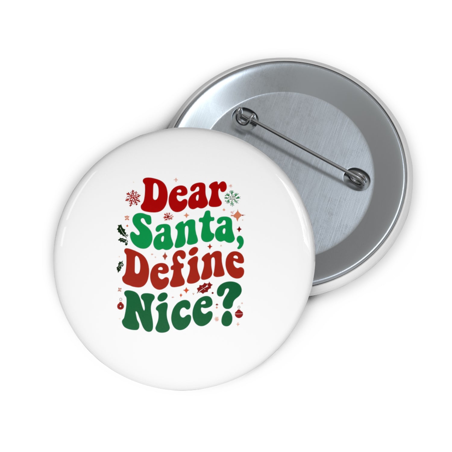 Dear Santa, Define Nice Christmas Custom Pin Buttons