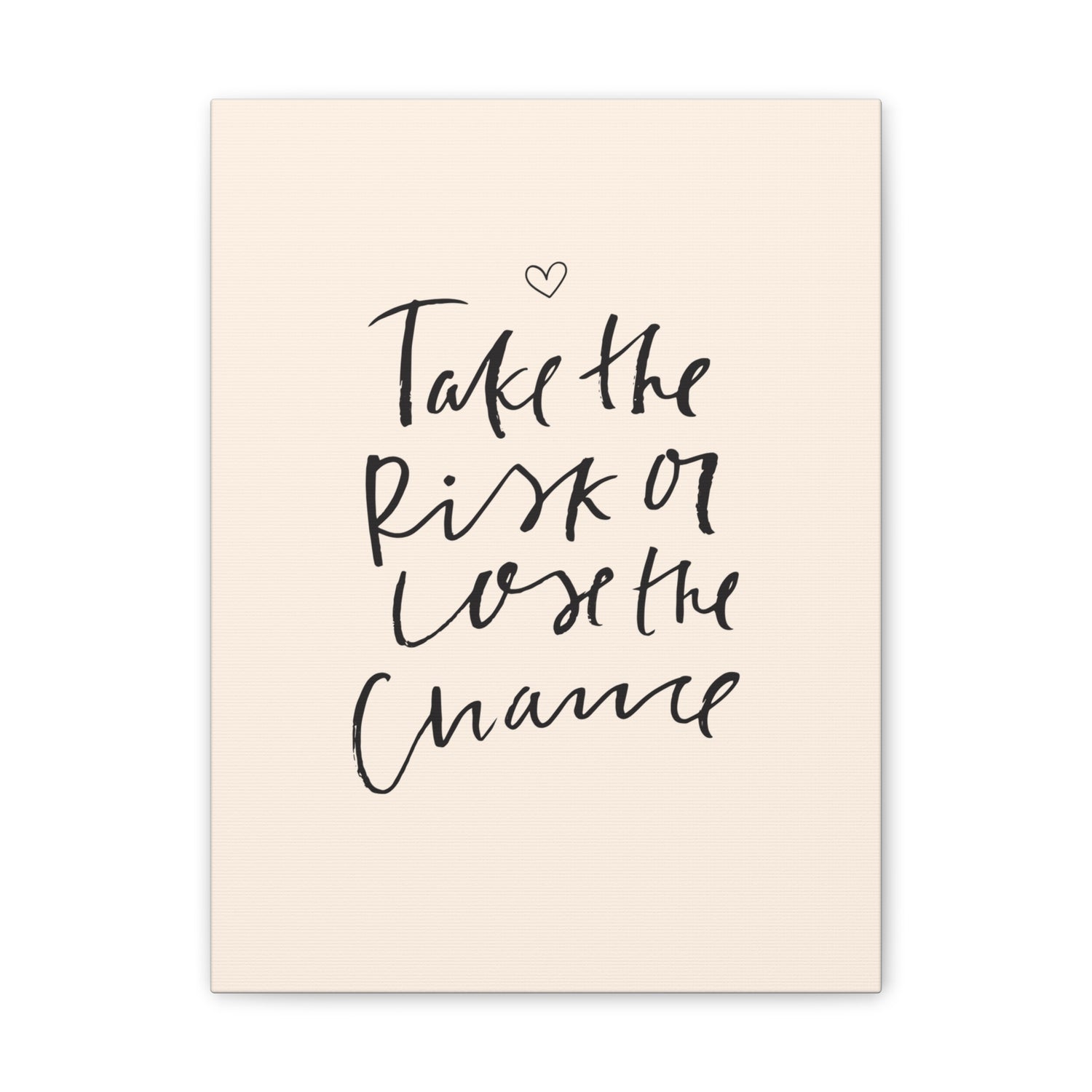 Take the Risk or Lose the Chance Canvas