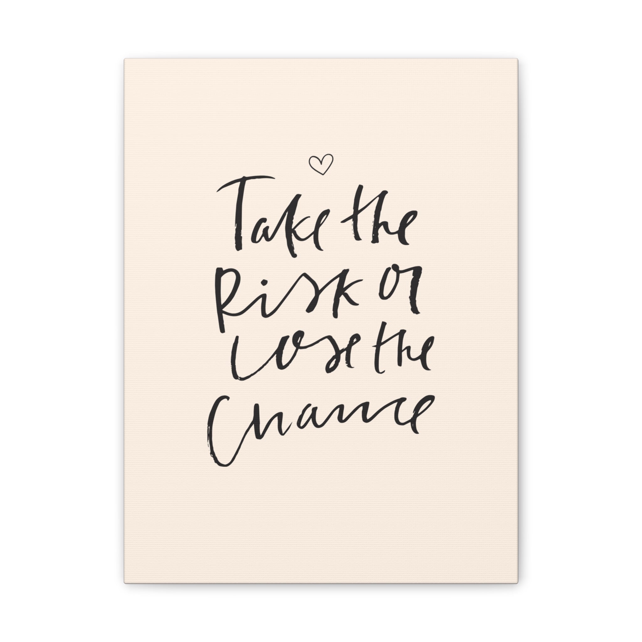 Take the Risk or Lose the Chance Canvas