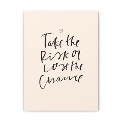 Take the Risk or Lose the Chance Canvas