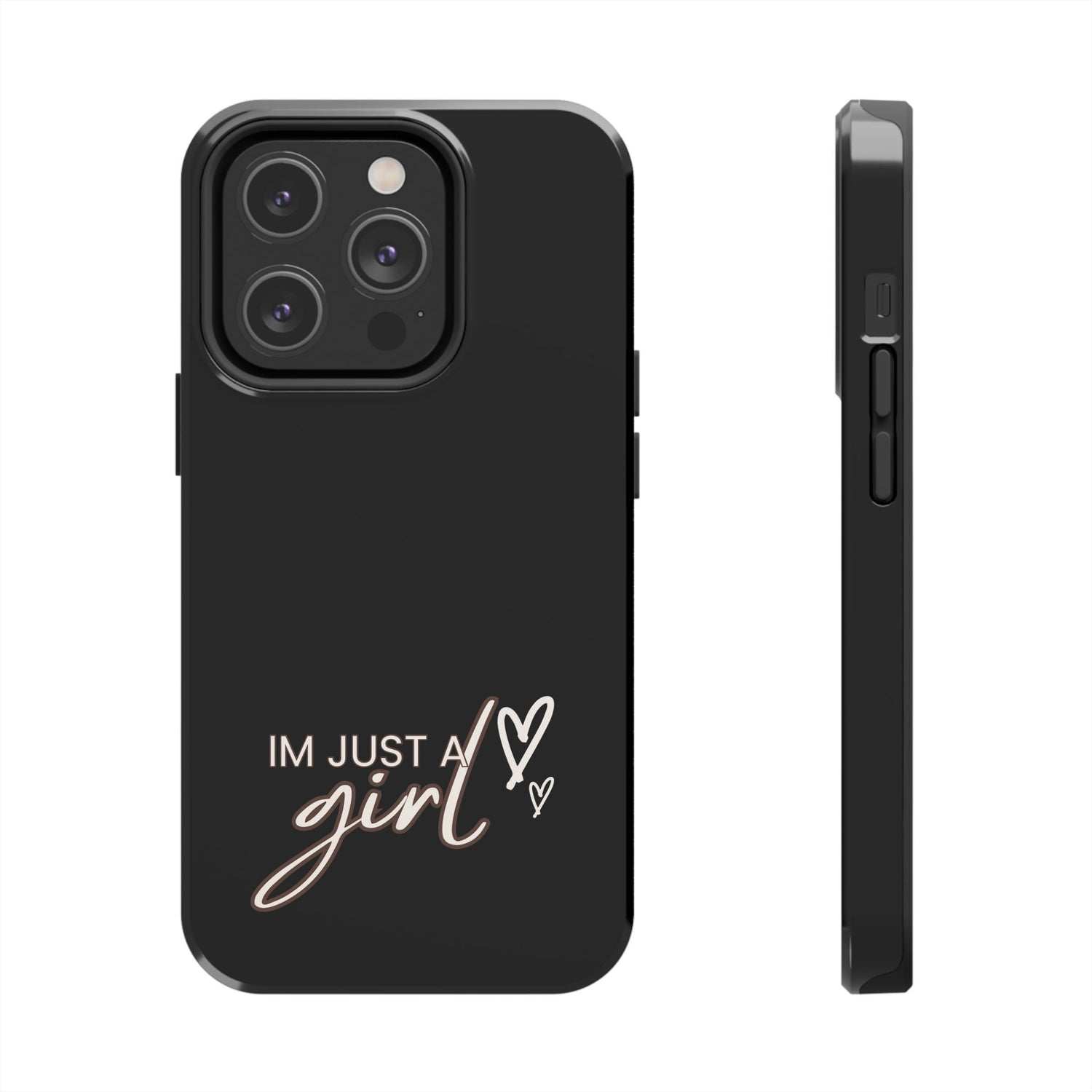 I’m Just A Girl Tough Phone Cases