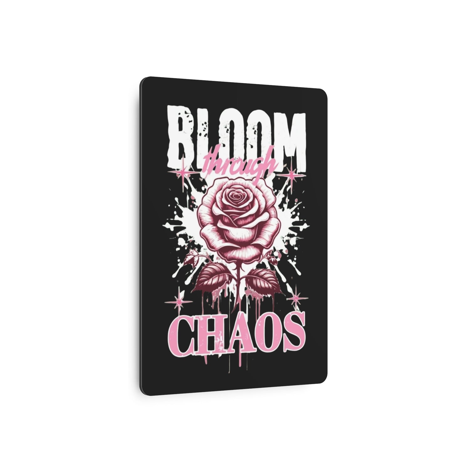 Bloom Through Chaos Metal Art Sign