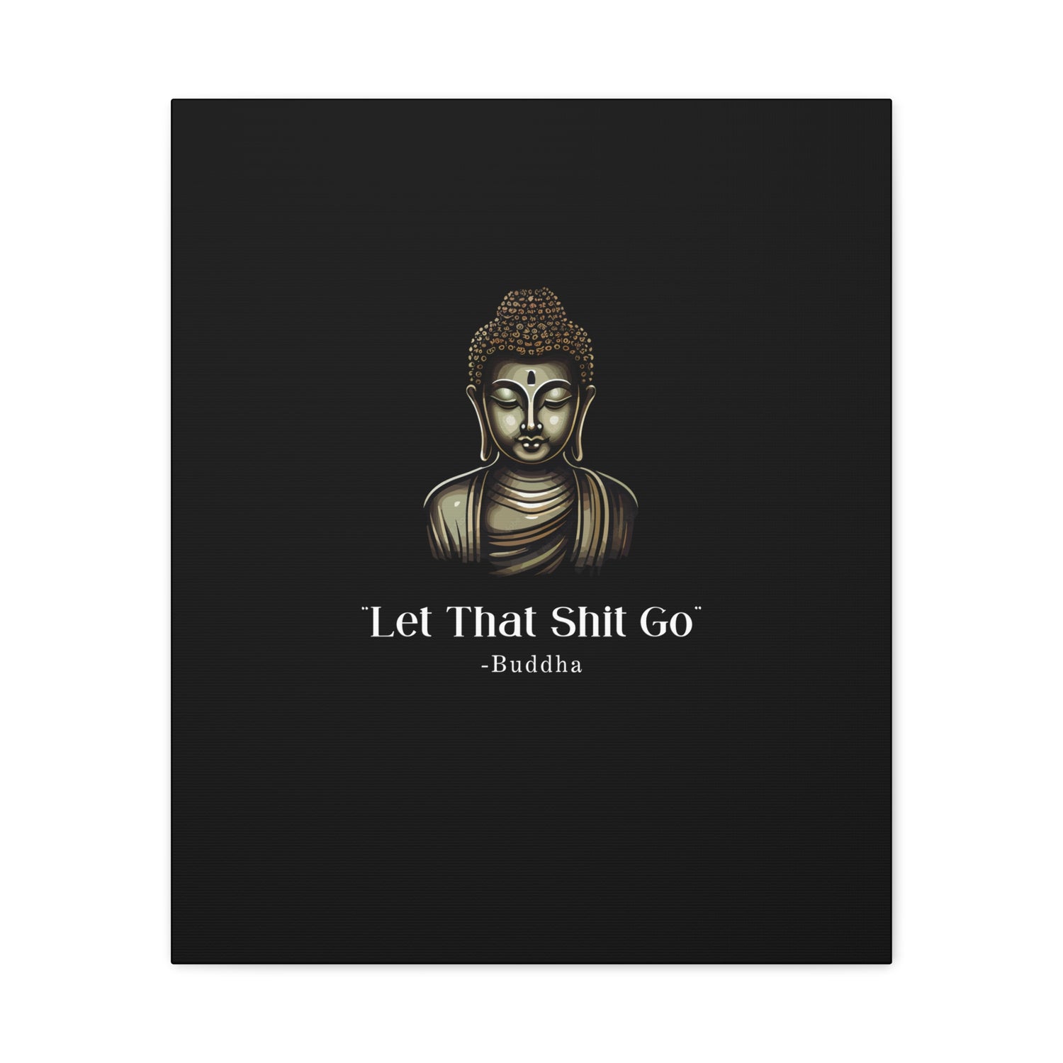 Let That Shit Go Matte Canvas Print | Zen Inspired Wall Art | Stress Free Home Decor