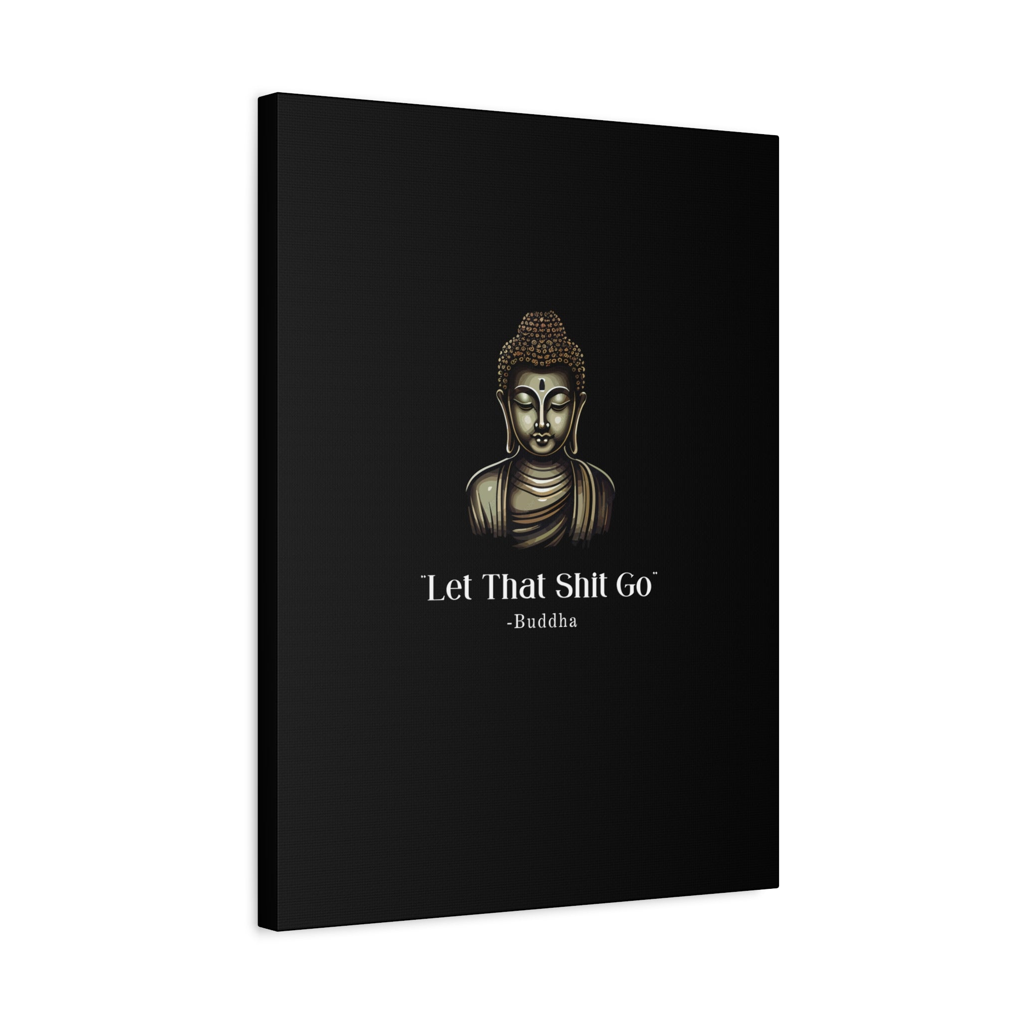 Let That Shit Go Matte Canvas Print | Zen Inspired Wall Art | Stress Free Home Decor