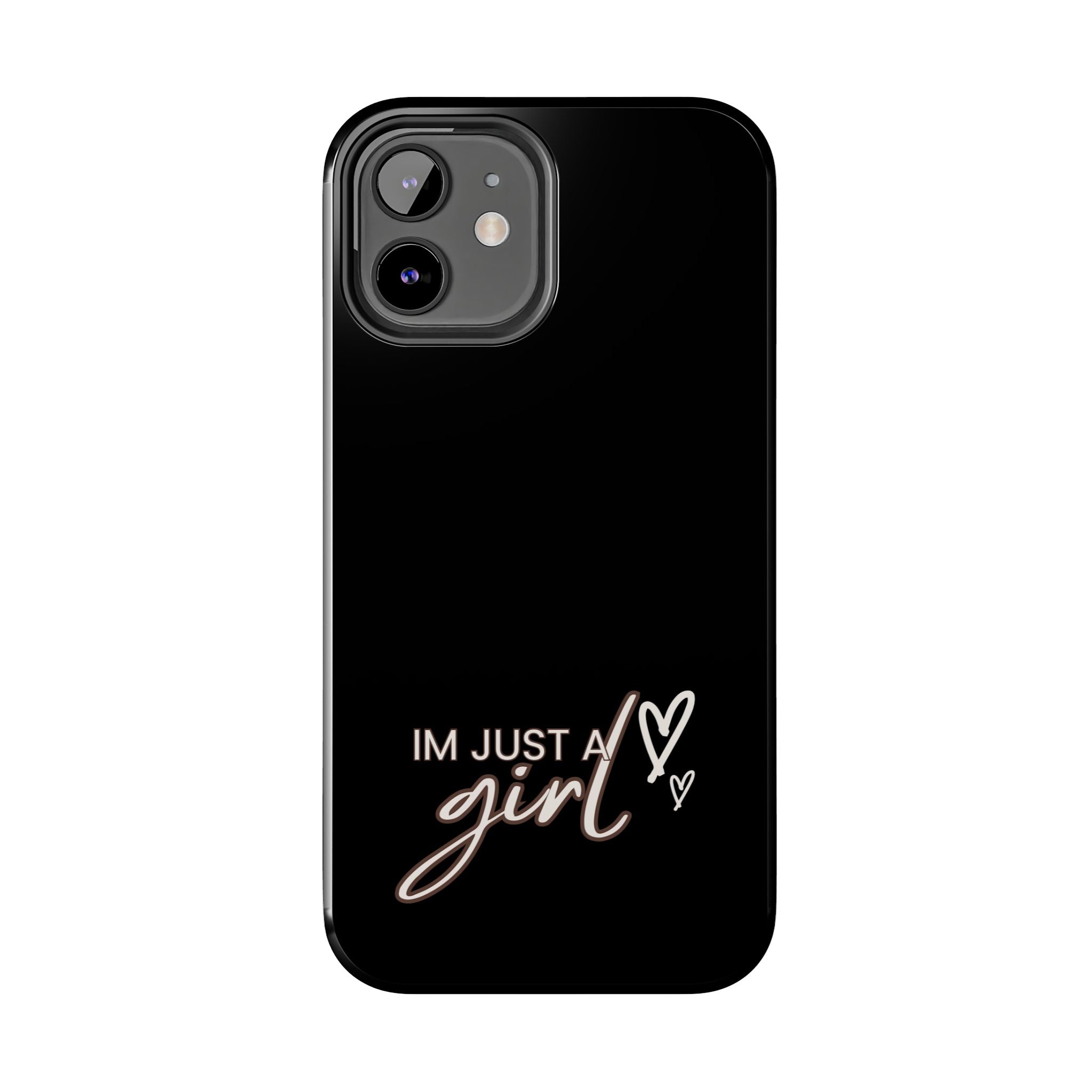 I’m Just A Girl Tough Phone Cases