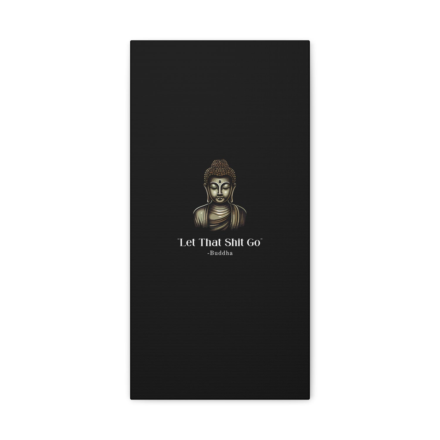 Let That Shit Go Matte Canvas Print | Zen Inspired Wall Art | Stress Free Home Decor