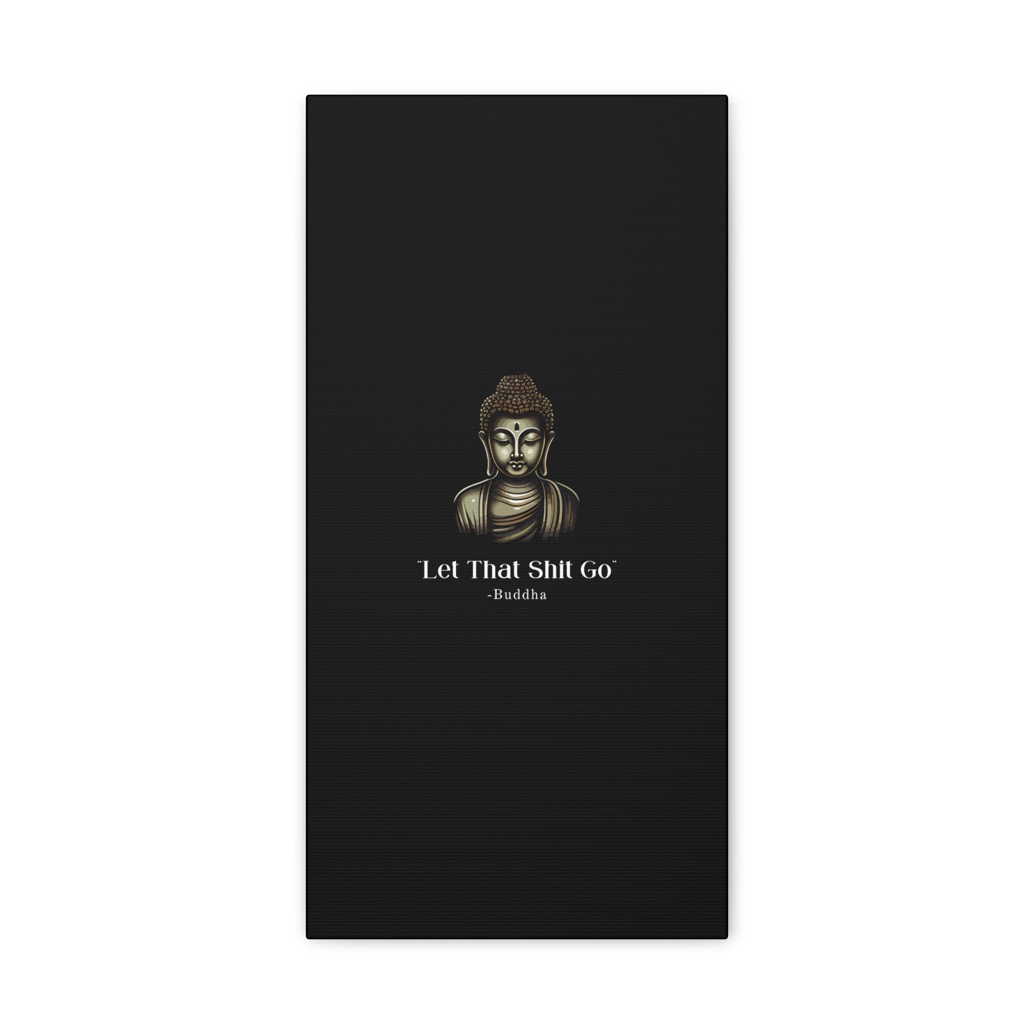 Let That Shit Go Matte Canvas Print | Zen Inspired Wall Art | Stress Free Home Decor