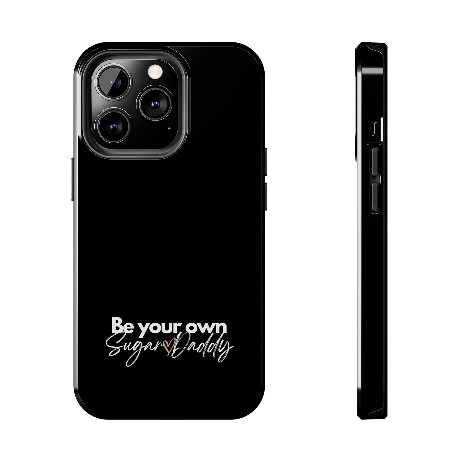 Be Your Own Sugar Daddy Tough Phone Cases