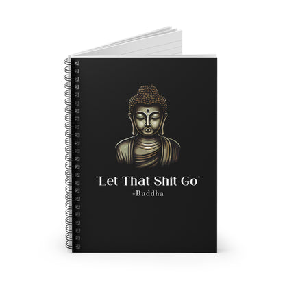 Let That Shit Go Spiral Notebook | Zen Inspired Journal | Stress Free Stylish Writing Companion