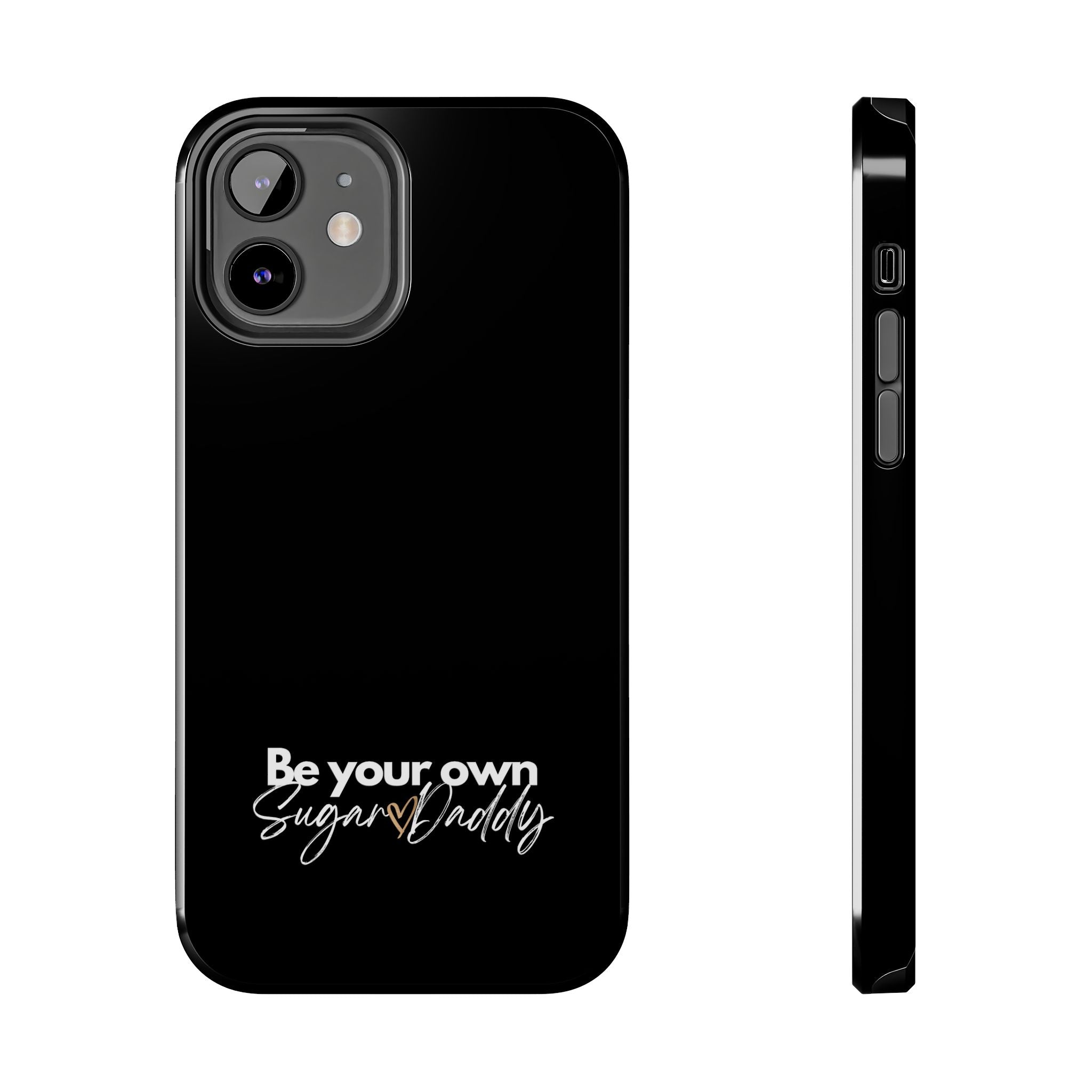 Be Your Own Sugar Daddy Tough Phone Cases