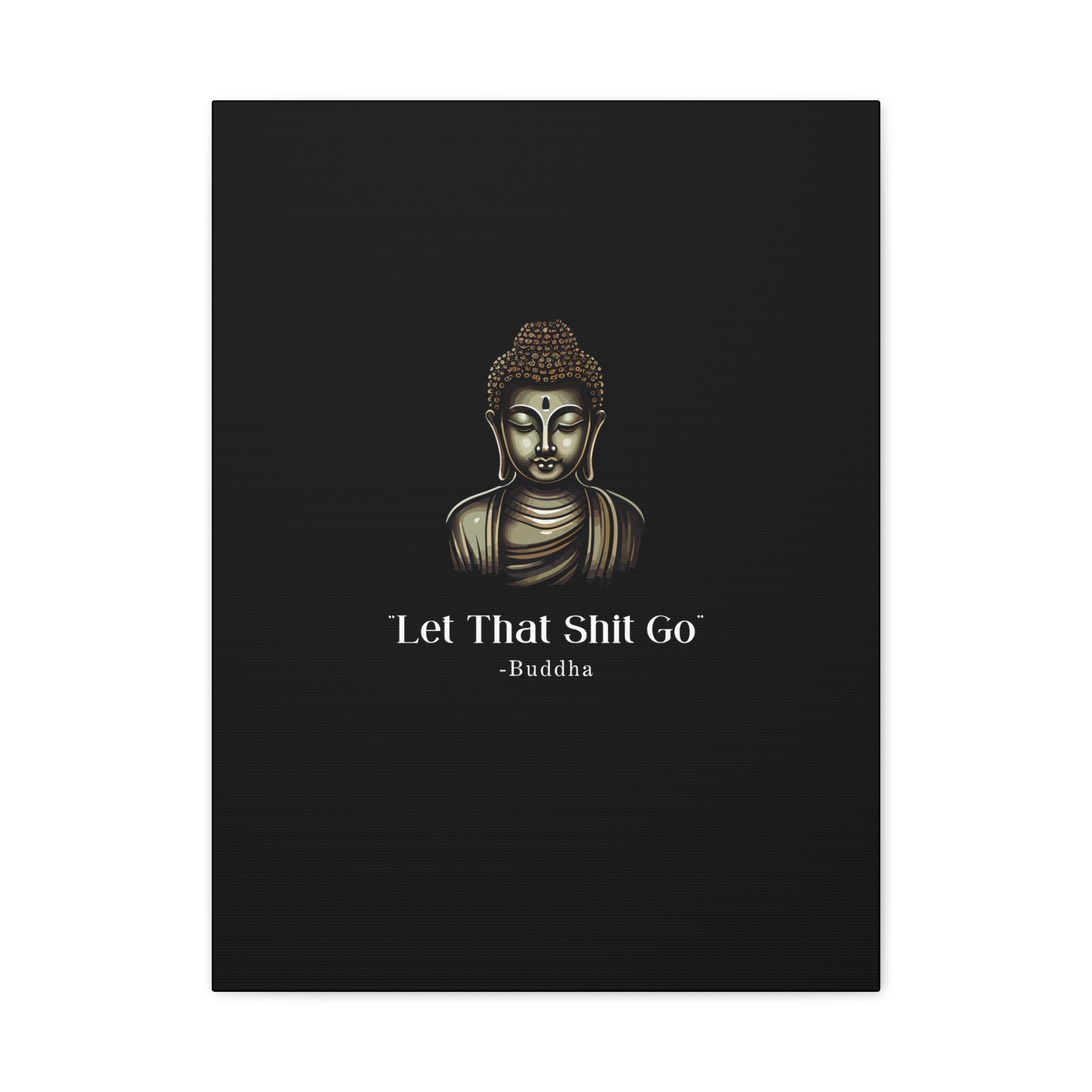 Let That Shit Go Matte Canvas Print | Zen Inspired Wall Art | Stress Free Home Decor