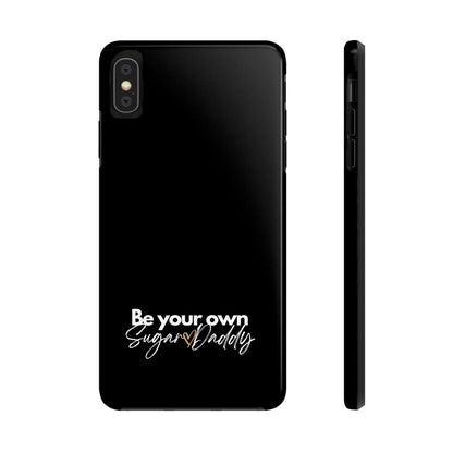 Be Your Own Sugar Daddy Tough Phone Cases