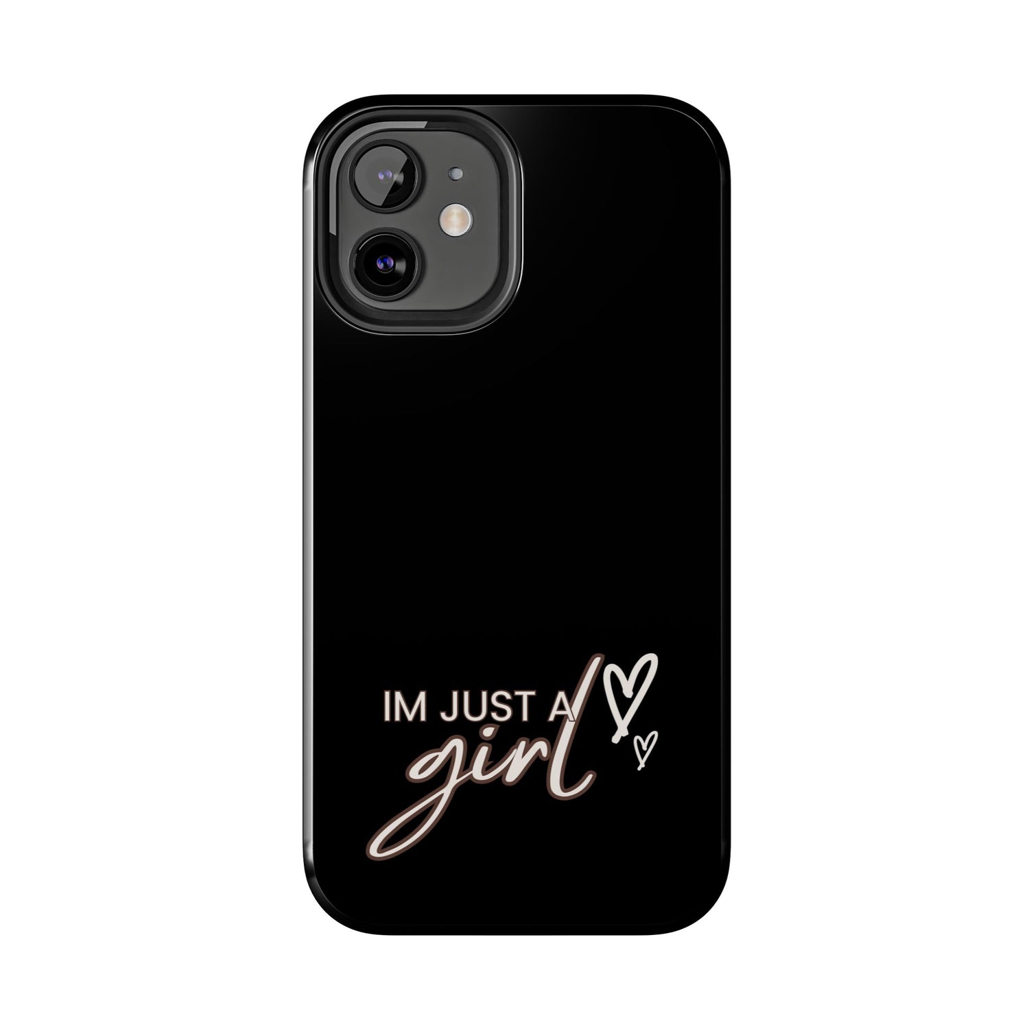 I’m Just A Girl Tough Phone Cases