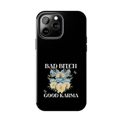 Bad B!tch Good Karma Tough Phone Cases