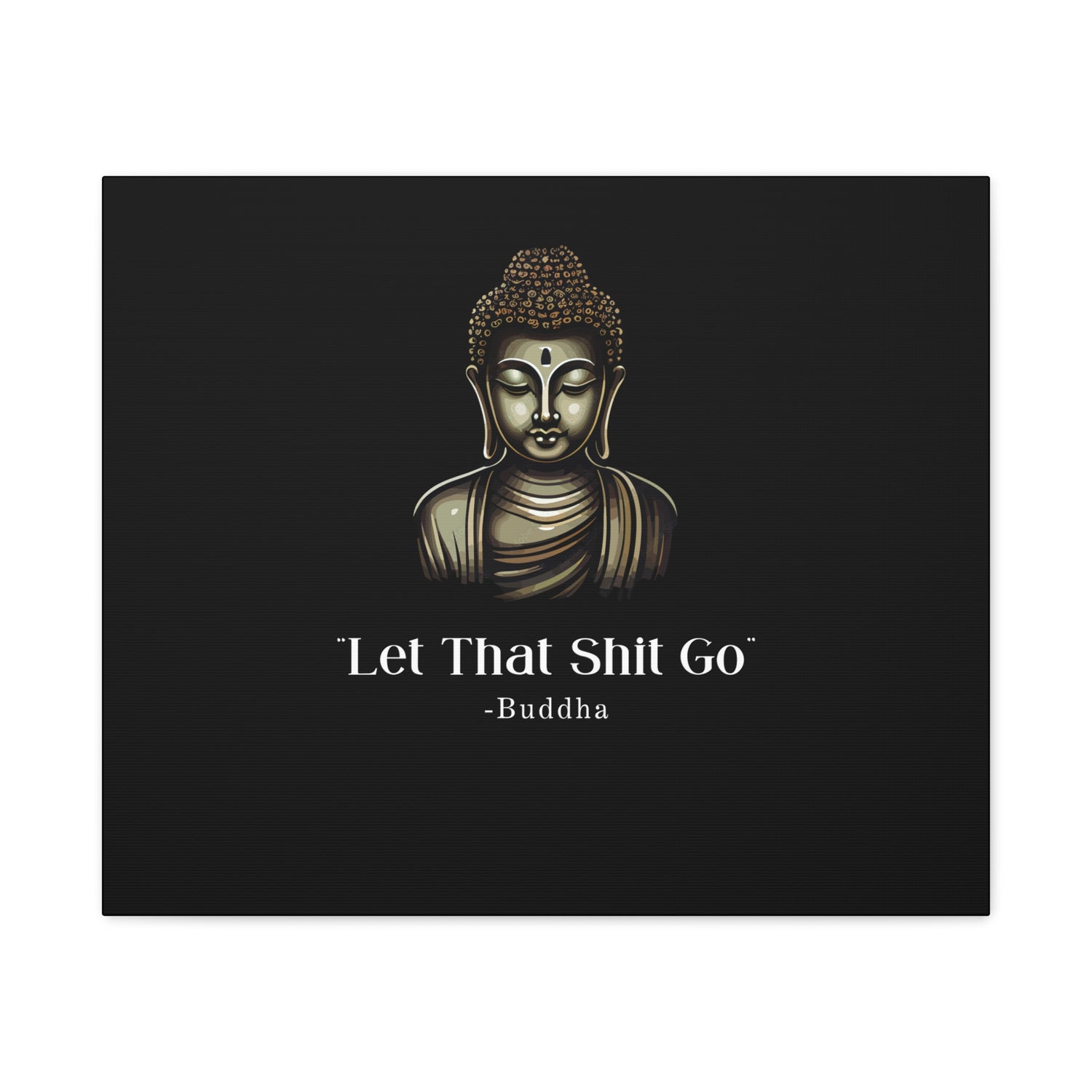 Let That Shit Go Matte Canvas Print | Zen Inspired Wall Art | Stress Free Home Decor