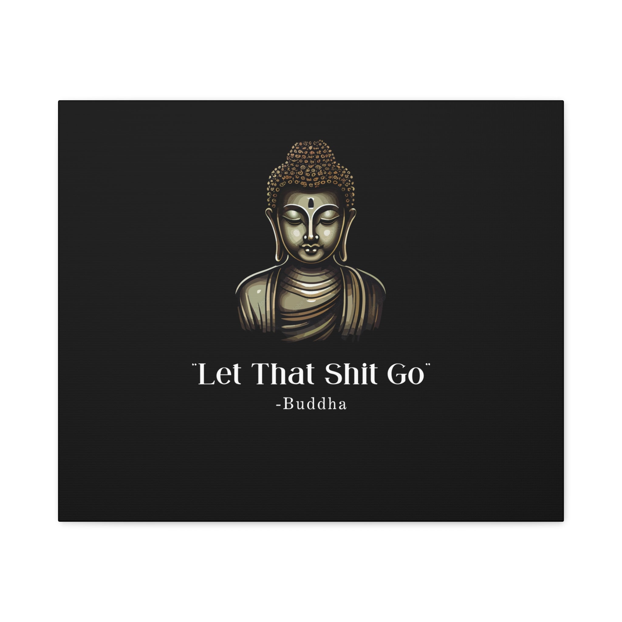 Let That Shit Go Matte Canvas Print | Zen Inspired Wall Art | Stress Free Home Decor