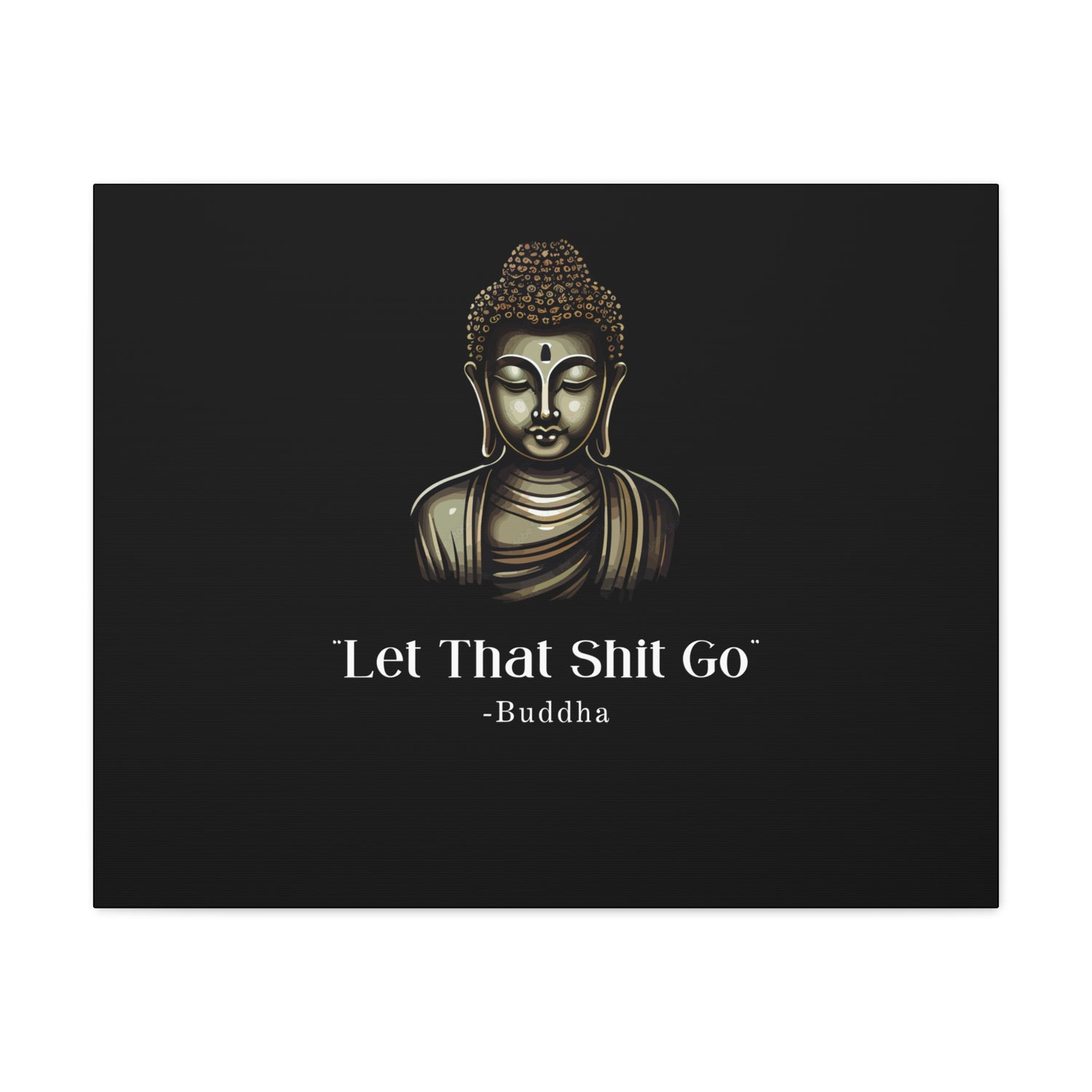 Let That Shit Go Matte Canvas Print | Zen Inspired Wall Art | Stress Free Home Decor