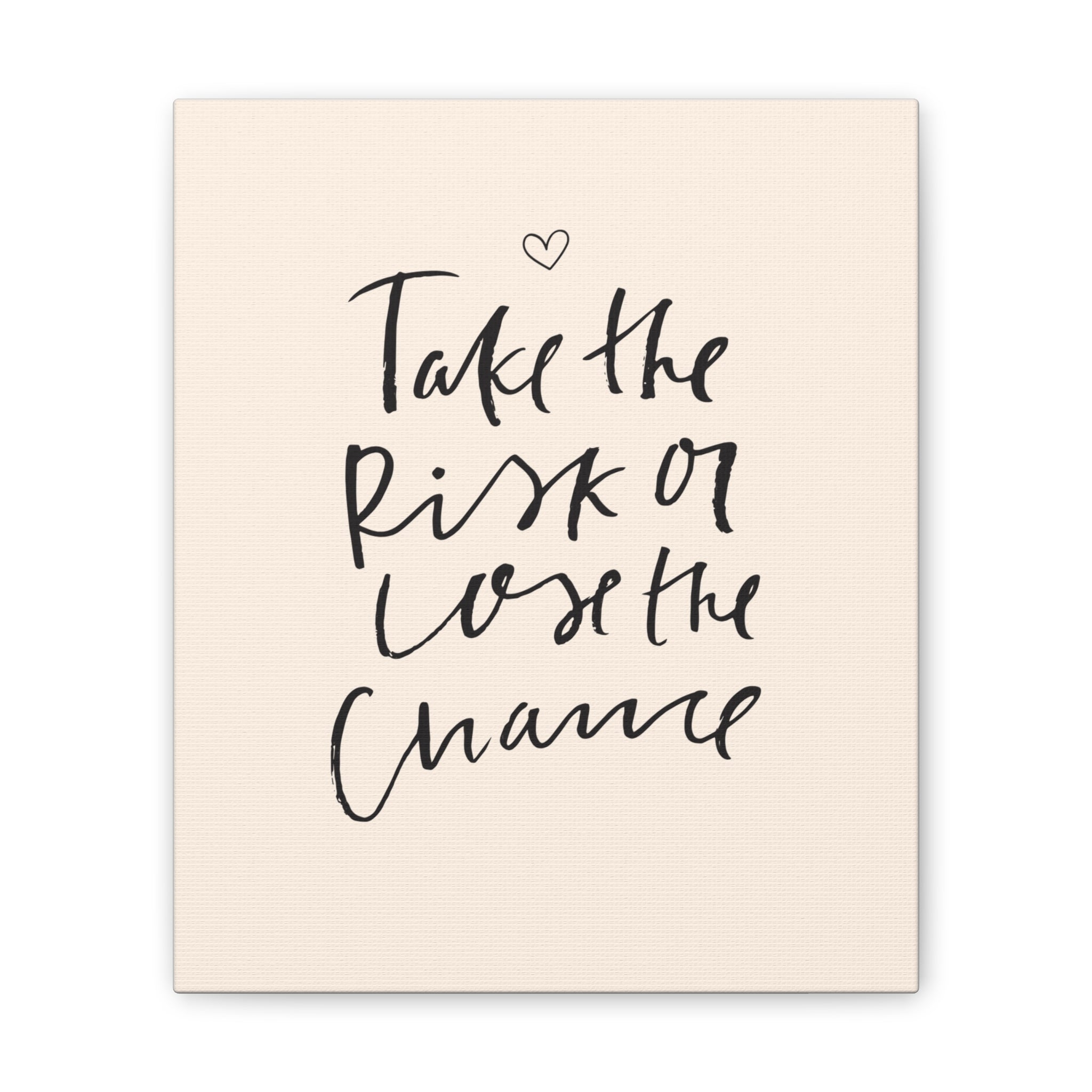 Take the Risk or Lose the Chance Canvas