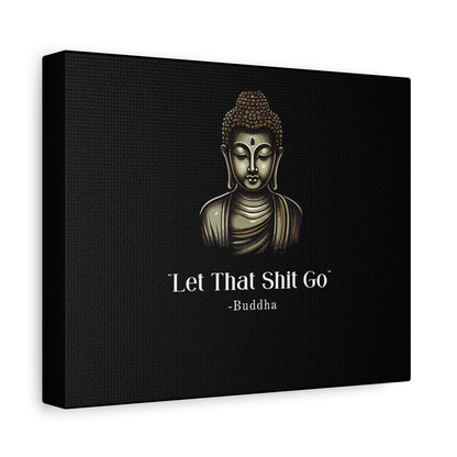 Let That Shit Go Matte Canvas Print | Zen Inspired Wall Art | Stress Free Home Decor