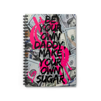 Spiral Notebook Be Your Own Daddy, Make Your Own Sugar