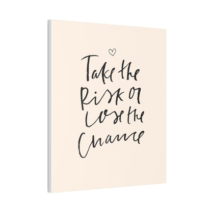 Take the Risk or Lose the Chance Canvas