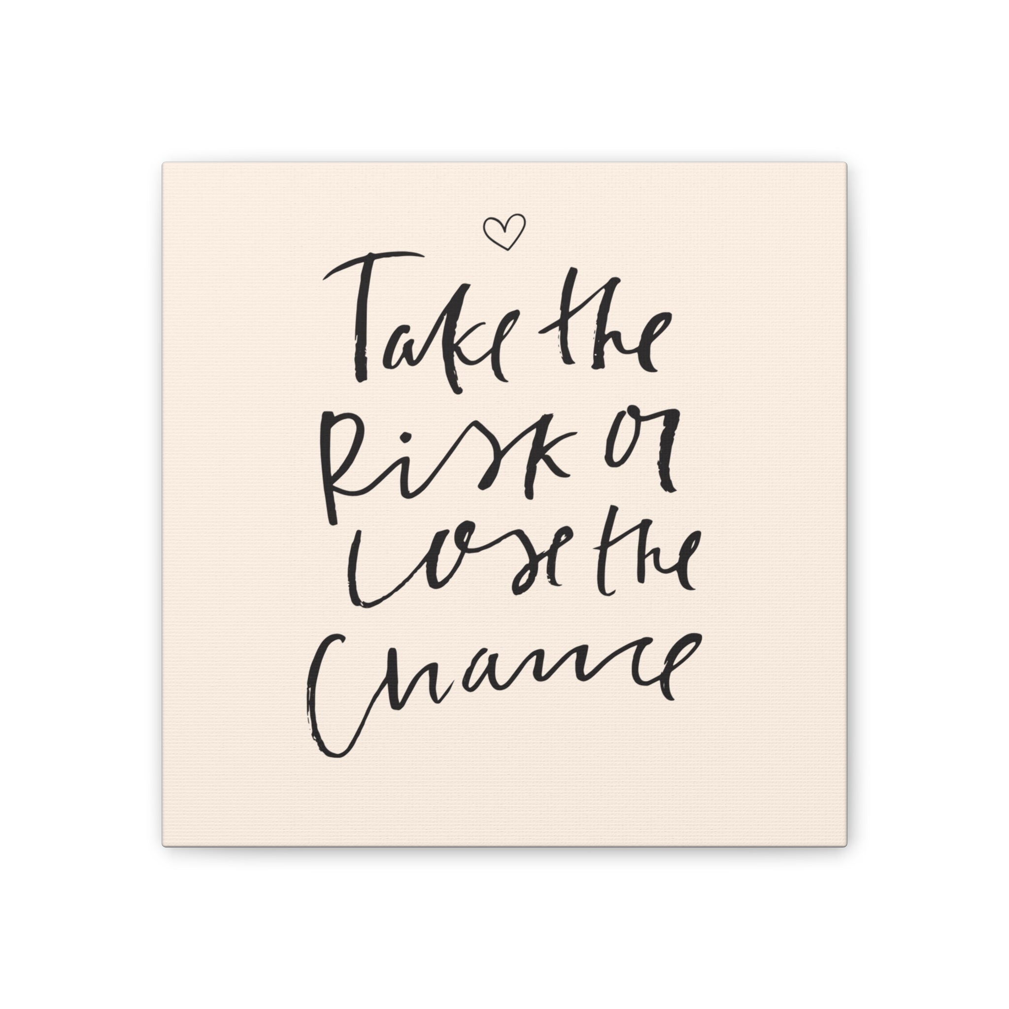 Take the Risk or Lose the Chance Canvas