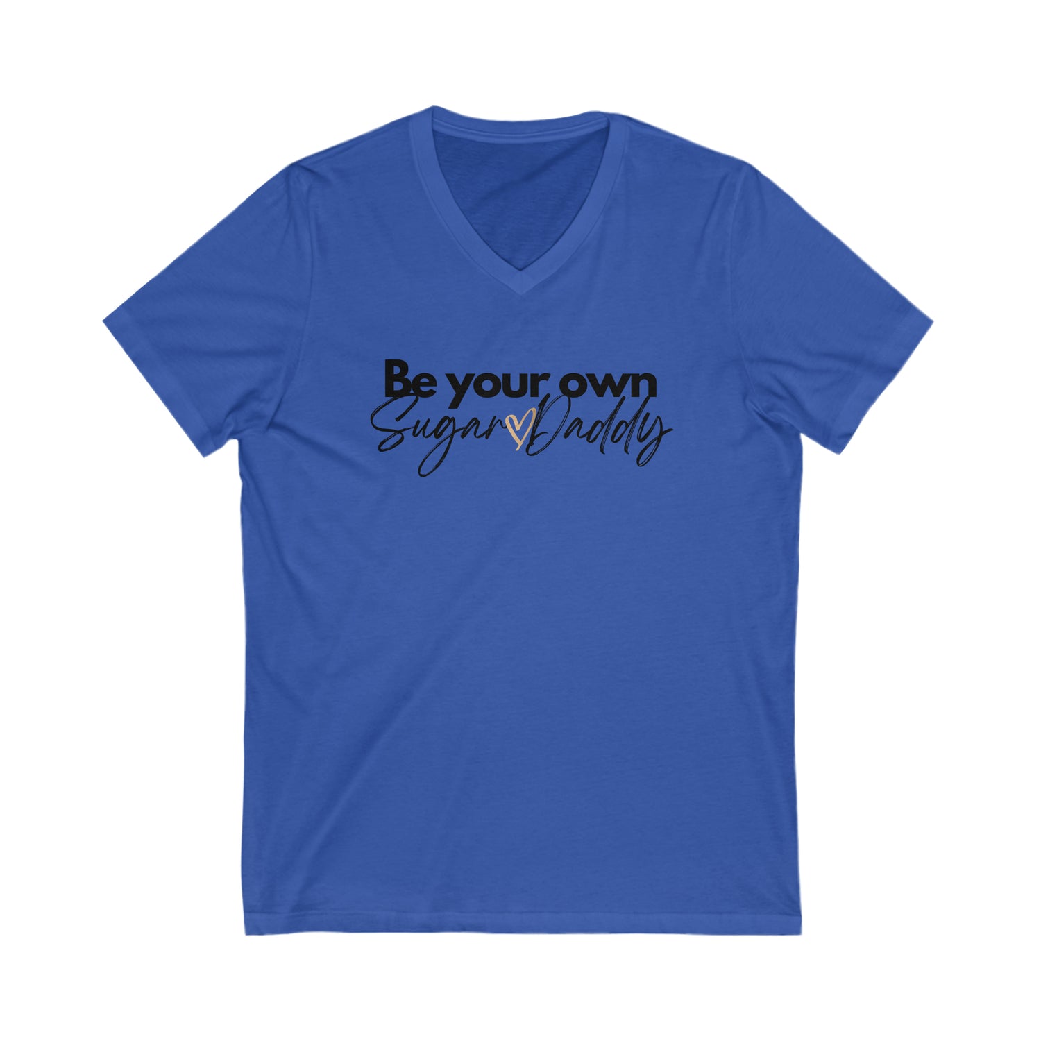 Be Your Own Sugar Daddy T-Shirt